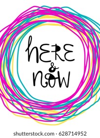 Hand written lettering typographic design with phrase Here and now - for home decor, print, poster, greeting card. Creative vector illustration with quote. 