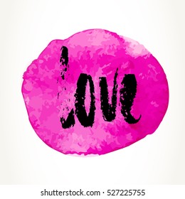 Hand written Love word. Modern brush pen lettering over pink watercolor painted circle. Hand typography. 