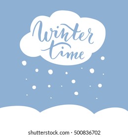 Hand written modern lettering winter time, brush calligraphy with cloud and snow, vector illustration, postcard for your design