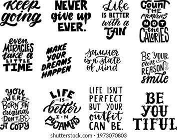 Hand written motivational quote set. Collection of hand lettering inspiring phrases. Keep going. Be you tiful. Never give up. Summer is a state of mind. Be your own reason to smile. Make your dreams