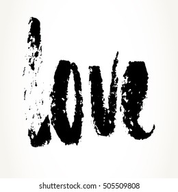 Hand written motivational saying. Modern brush pen lettering. Love hand typography in black isolated over white. 