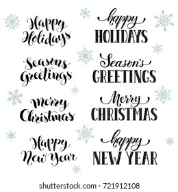 Hand written New Year phrases. Greeting card text  with snowflakes isolated on white background. Happy holidays lettering in modern calligraphy style. Merry Christmas and Seasons Greetings lettering.