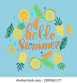 Hand written phrase Hello Summer. Tropical background, exotic flowers, pineapples, orange, palm leaves. Vector illustration. Summertime poster.