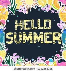 Hand written phrase Hello Summer. Tropical background, exotic flowers, pineapples, orange, ice cream,  cocktail, palm leaves. Vector illustration. Summertime poster.