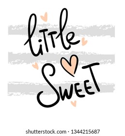Hand written phrase- Little sweet. Vector illustration. Cute postcard. Design print for t-shirt.