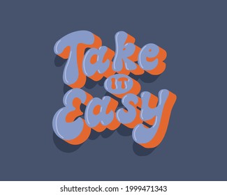 Cartel escrito a mano Take it Easy, lema vectorial en estilo de letras de los años 70. Frase de motivación retro