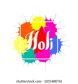 Hand written quote Holi on a background of colorful paint splashes. Isolated objects on white. Vector illustration. Design concept for festival of colors, party, celebration.
