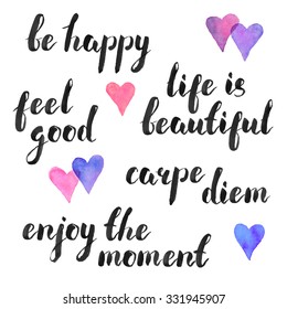 Hand written quotes. Carpe diem, be happy, feel good. Life is beatiful. Enjoy the moment. Modern calligraphy. Ink phases with watercolor hearts isolated on white background.