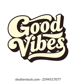 ‘Good Vibes’ hand written in retro groovy  vector art script lettering design