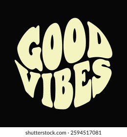 ‘Good Vibes’ hand written in retro groovy  vector art script lettering design