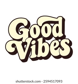 ‘Good Vibes’ hand written in retro groovy  vector art script lettering design