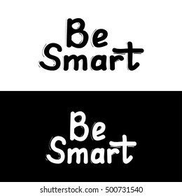 Hand written retro lettering Be smart made in vector. Vintage letters design with nice effect. Postcard, greeting card, poster and t-shirt template design apparel