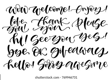 Hand written set of short phrases-yes, thank you, bye, ok, awesome, welcome, wow, hi, giveaway, love you, sorry, please, thank you, see you, enjoy, ok, hello. Black lettering on white background.