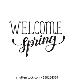 Hand written Spring time phrase. Greeting card text template isolated on white background. Welcome Spring wording.