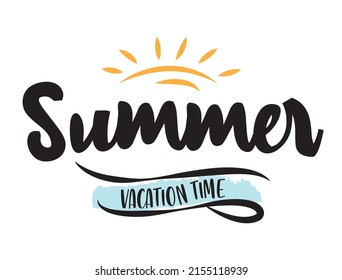 Hand written summer, vacation time. Lettering and calligraphy for poster, background, postcard, banner. Print on cup, bag, package