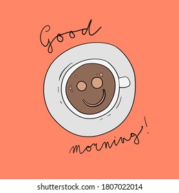 Hand written text Good morning around hand drawn coffee with smile. Creative doodle illustration of coffee cup. Isolated vector.