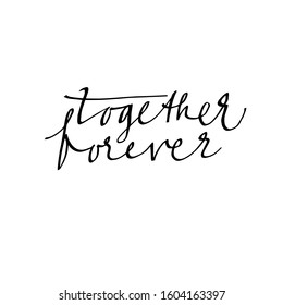 hand written text together forever.  for postcards, posters, photo overlay.
