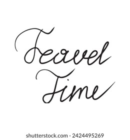 Hand written text for travel concept Travel time in black isolated on white background. Concept of time spending, tourism, vacation, recreation, relax, incentive motivation, greeting card lettering