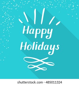 Hand written typographic poster design. Hand drawn magical lettering made in vector. Greeting card happy holidays with a snow and shadows.