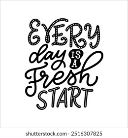 Hand written typographic poster with fresh start quote. Inspirational text concept for card, prints, stickers. Vector illustration.