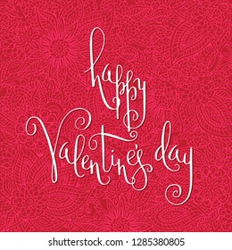 Hand written Valentine's day greetings. Vector romantic holiday lettering over ornate pink pattern background.