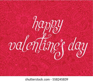 Hand written Valentine's day greetings. Vector romantic holiday lettering over ornate pink pattern background.