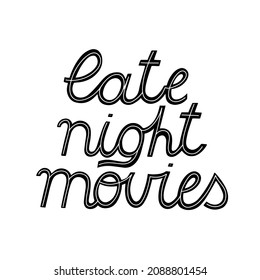 Hand written vector card with black text lettering - Late night movies. Isolated vector letters.