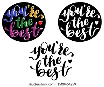 Hand written vector phrase You're the best, in the circle. Beautiful flourishing calligraphy.