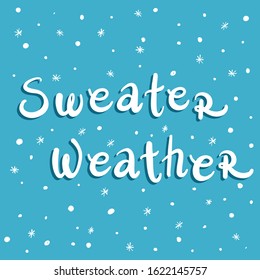 Hand written vector words "sweater weather" isolated on blue background, surrounded by snowflakes