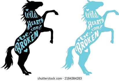 Hand Written Wild Hearts Cant Be Broken Text. Vector Lettering On Horse And Vector Horse Silhouette Cutout. Jumping Horse With Calligraphy Phrase. Isolated Illustration For Print And Poster. EPS 10