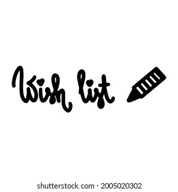 Hand written Wish list lettering black pencil heart vector illustration on white background. Calligraphy text poster Wishlist brush ink label. Cartoon typography cute template for plan print diary