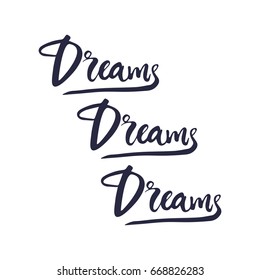 Hand written word dreams. Hand lettering quote. Vector calligraphy image. Motivational quote. Hand drawn lettering poster, vintage typography card.