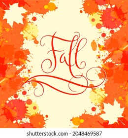 Hand written word Fall in a bright orange paint splatter frame with maple leaves. Contemporary vector calligraphy.