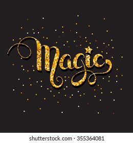 Hand written word "magic" with a texture of  gold glitters on a black background. Magic shows, birthday invitation template. Vector illustration.