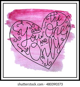 Hand written you are the one and only lettering. St. Valentines day love post card made in vector