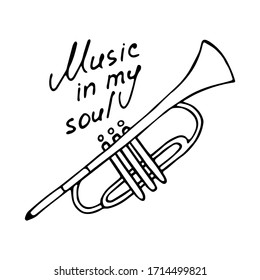 Hand writting inscription Music in my soul. Hand drawn Trumpet icon. Vector