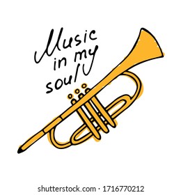 Hand writting inscription Music in my soul. Hand drawn Trumpet icon. Vector