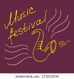Hand writting inscriptions Music festival. Hand drawn saxophone icon. Vector