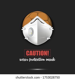 Handball ball with a protection mask. Caution! wear protection mask. Stop coronavirus covid-19 outbreak. Risk disease. Cancellation of sports tournaments. Pattern design. Vector illustration