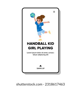 handball kid girl playing vector. child sport, ball play, children game, activity school, team rugby handball kid girl playing web flat cartoon illustration