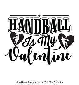 Handball is my Valentine T-shirt design with vector For Sports Lover.