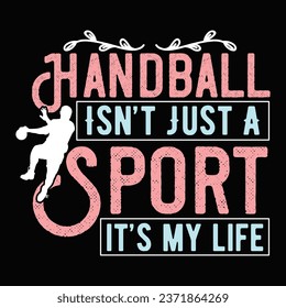 Handball Is not just a sport it's my life T-shirt design with vector For Sports Lover