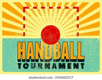 Handball Tournament typographical vintage grunge style poster design. Retro vector illustration.