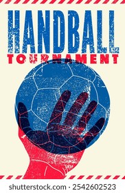 Handball Tournament typographical vintage grunge style poster design. Retro vector illustration.