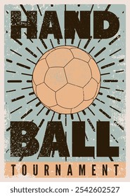 Handball Tournament typographical vintage grunge style poster design. Retro vector illustration.