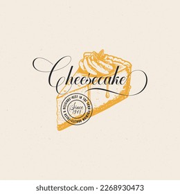 Hand-cooked Bakery Cheesecake Abstract Sign, Symbol or Logo Template. Hand Drawn Piece of Cake and Typography. Confectionary Vector Emblem Concept. Isolated.