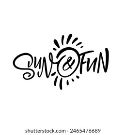 Handcrafted Sun and Fun typography art, perfect for summer, radiating a joyful and carefree atmosphere