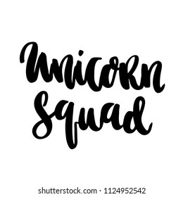 The hand-drawing ink quote: Unicorn Squad. In a trendy calligraphic style, on a white background. It can be used for card, mug, brochures, poster, template etc. 