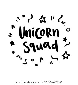 The hand-drawing ink quote: Unicorn Squad. In a trendy calligraphic style, on a white background. It can be used for card, mug, brochures, poster, template etc. 