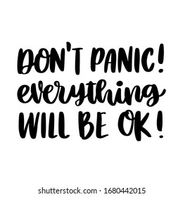 The hand-drawing inscription: Don't panic! Everything will be ok! It can be used for card, brochures, poster etc.